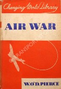 Air War: Its Technical and Social Aspects by PIERCE, W.O'D.